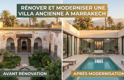 Rénover et Moderniser une Villa Ancienne à Marrakech