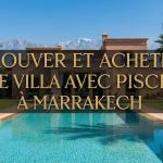 Trouver et Acheter une Villa avec Piscine à Marrakech